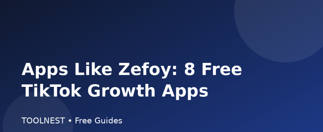 Apps Like Zefoy: 8 Free TikTok Growth Apps