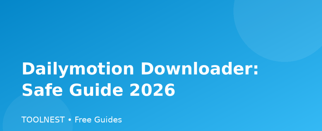 Dailymotion Downloader: Safe Guide 2026