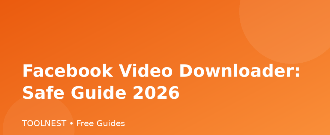 Facebook Video Downloader: Safe Guide 2026