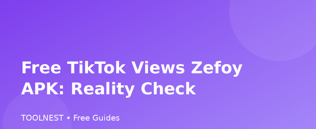 Free TikTok Views Zefoy APK: Reality Check