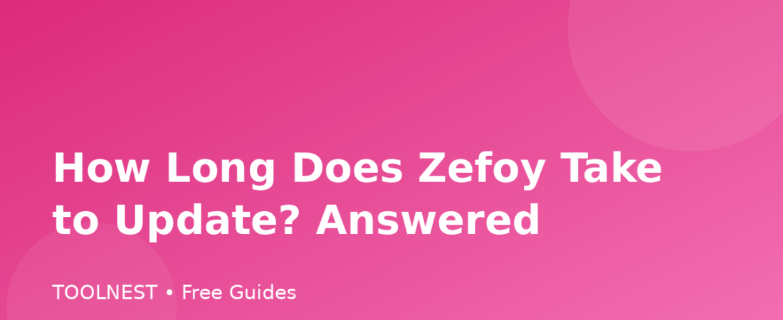 How Long Does Zefoy Take to Update? Answered