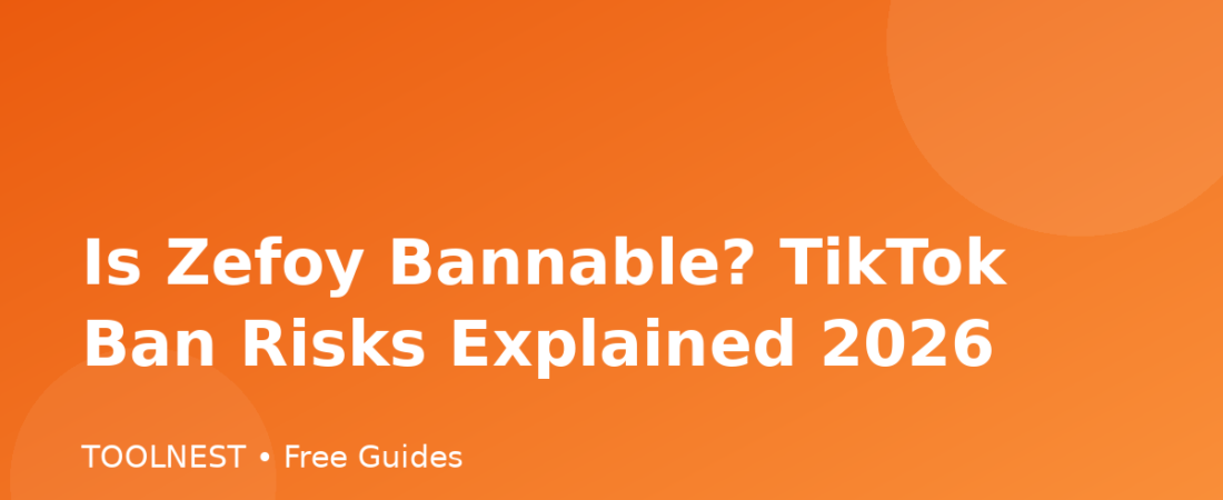 Is Zefoy Bannable? TikTok Ban Risks Explained 2026