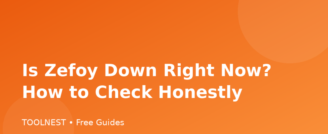 Is Zefoy Down Right Now? How to Check Honestly