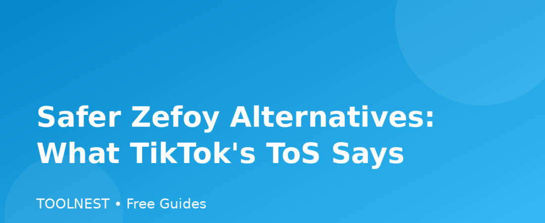 Safer Zefoy Alternatives: What TikTok’s ToS Says