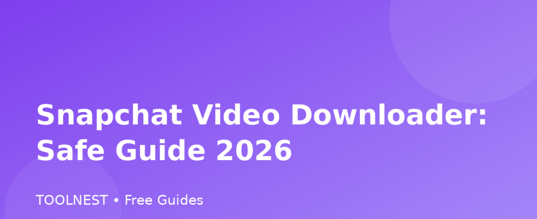 Snapchat Video Downloader: Safe Guide 2026