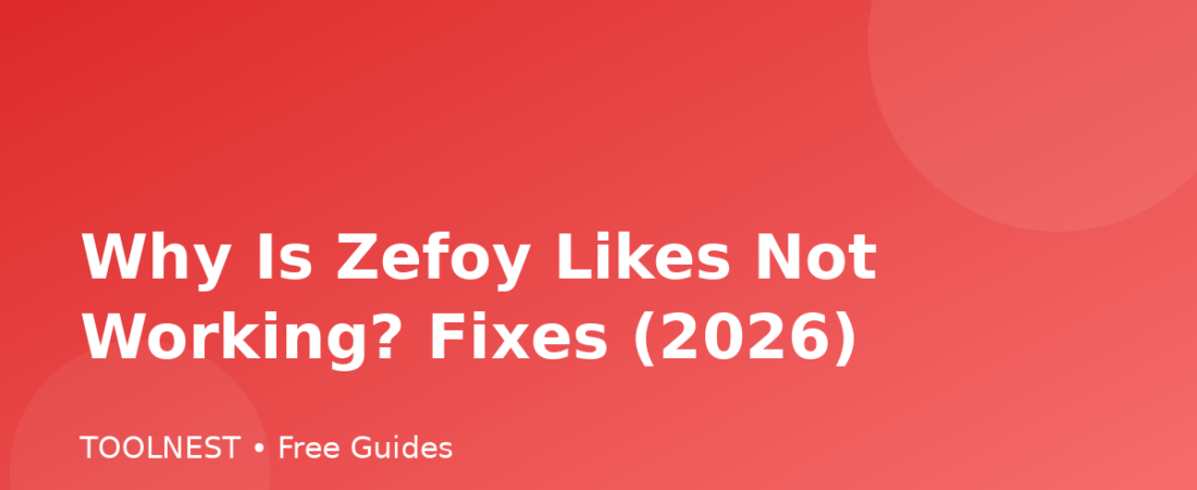 Why Is Zefoy Likes Not Working? Fixes (2026)