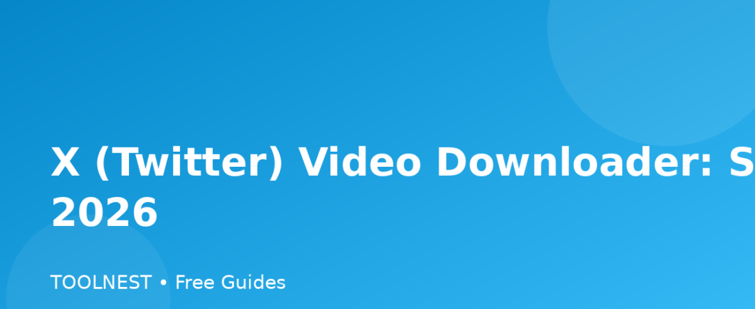 X (Twitter) Video Downloader: Safe Guide 2026