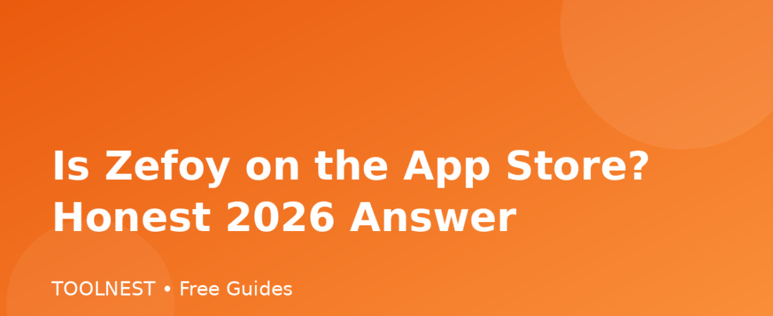 Is Zefoy on the App Store? Honest 2026 Answer
