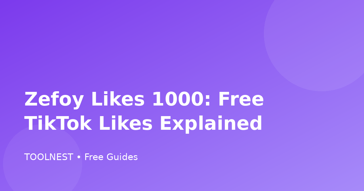 Zefoy Likes 1000: Free TikTok Likes Explained