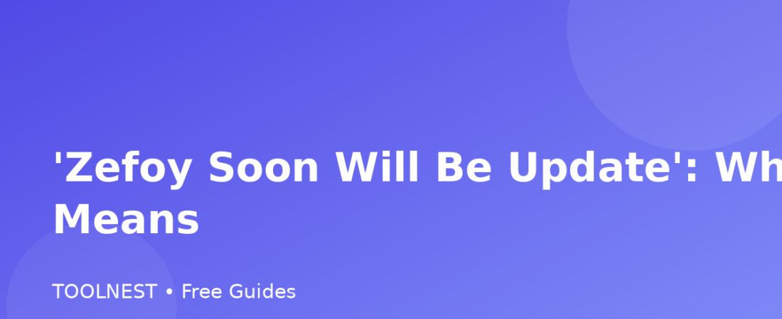 ‘Zefoy Soon Will Be Update’: What It Really Means