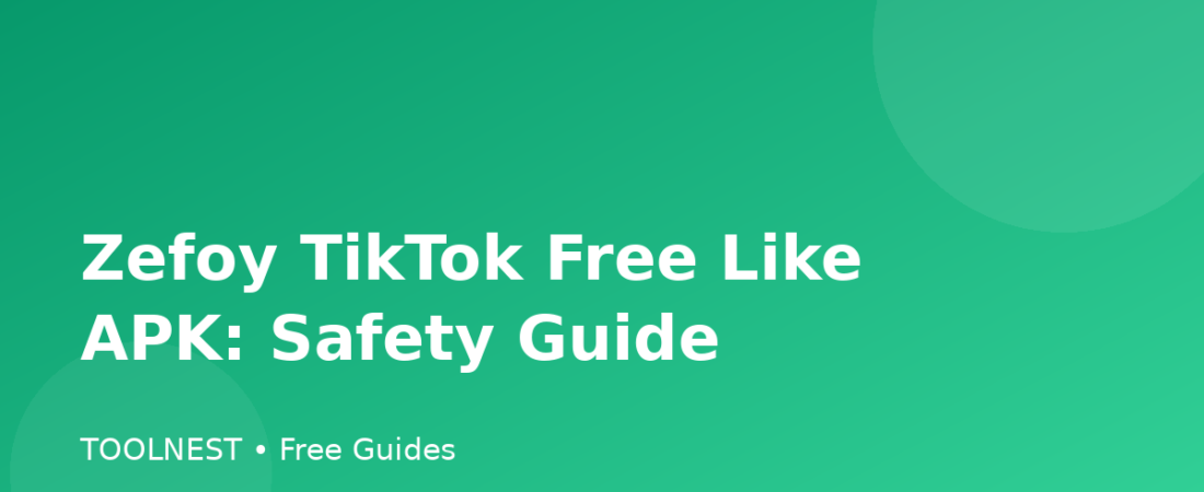 Zefoy TikTok Free Like APK: Safety Guide
