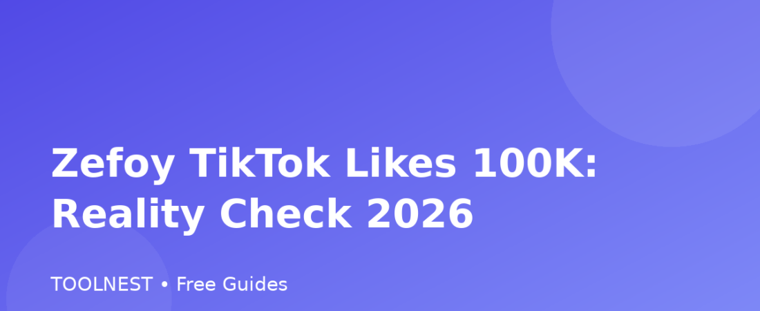Zefoy TikTok Likes 100K: Reality Check 2026