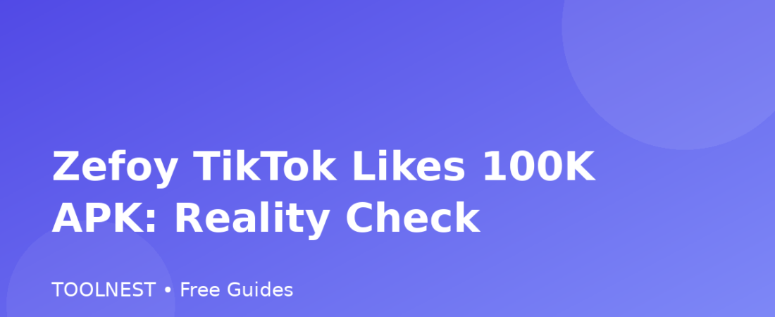 Zefoy TikTok Likes 100K APK: Reality Check