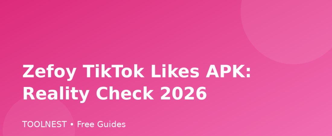Zefoy TikTok Likes APK: Reality Check 2026