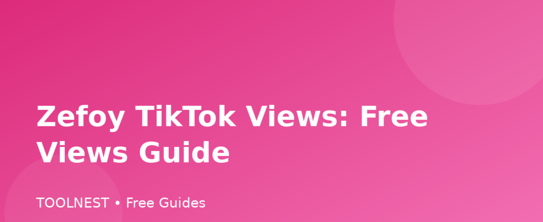 Zefoy TikTok Views: Free Views Guide