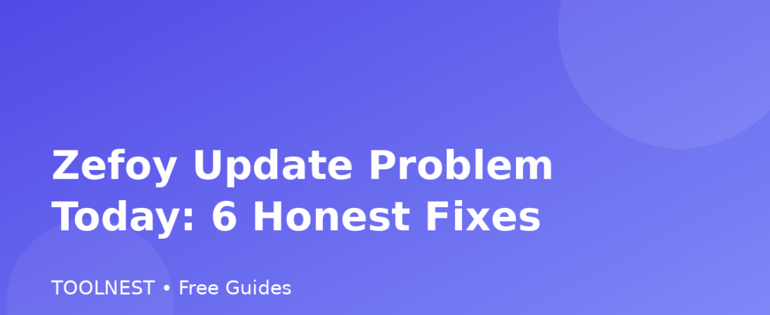 Zefoy Update Problem Today: 6 Honest Fixes