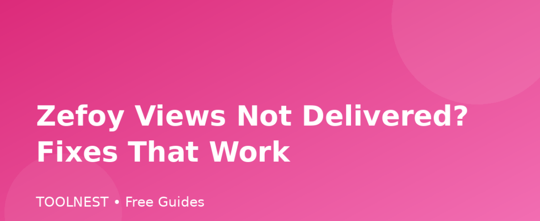 Zefoy Views Not Delivered? Fixes That Work